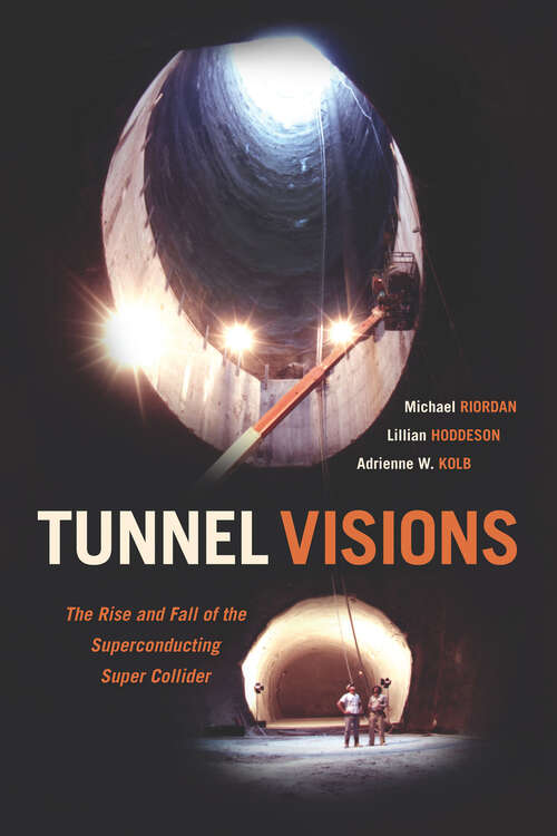 Book cover of Tunnel Visions: The Rise and Fall of the Superconducting Super Collider