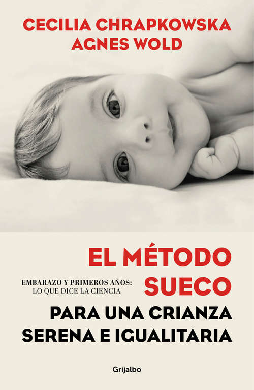 Book cover of El método sueco para una crianza serena e igualitaria: Embarazo y primeros años: lo que dice la ciencia
