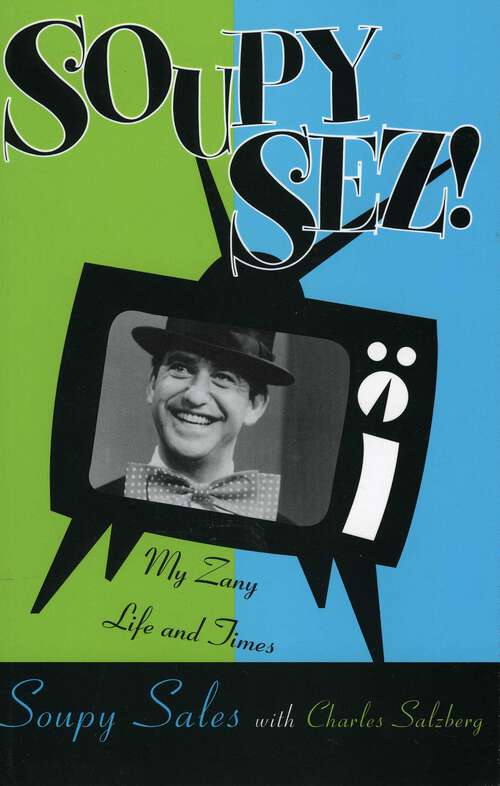 Book cover of Soupy Sez!: My Zany Life and Times