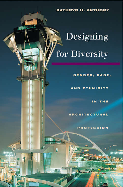 Designing for Diversity: Gender, Race, and Ethnicity in the Architectural Profession