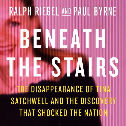 Book cover of Beneath the Stairs: The Disappearance of Tina Satchwell and the Discovery that Shocked the Nation