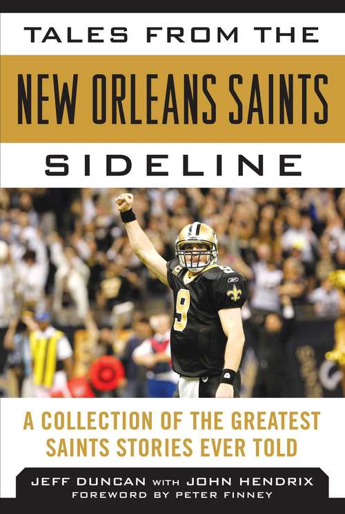 Tales from the New Orleans Saints Sideline: A Collection of the Greatest Saints Stories Ever Told (Tales From The Team Ser.)