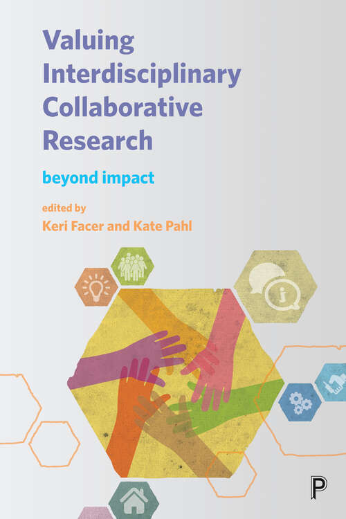 Valuing Interdisciplinary Collaborative Research: Beyond Impact