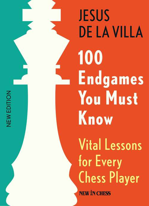 Book cover of 100 Endgames You Must Know: Vital Lessons for Every Chess Player Improved and Expanded