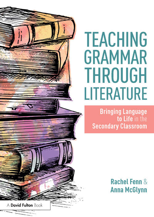 Teaching Grammar through Literature: Bringing Language to Life in the Secondary Classroom