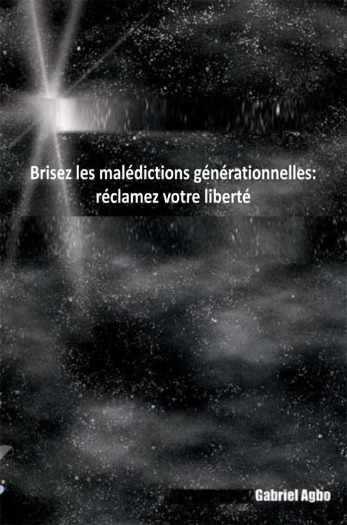 Book cover of Brisez les malédictions générationnelles: réclamez votre liberté