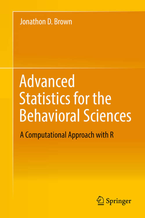 Advanced Statistics for the Behavioral Sciences: A Computational Approach with R