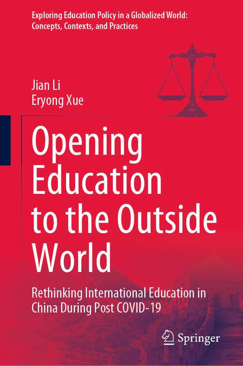 Opening Education to the Outside World: Rethinking International Education in China During Post COVID-19 (Exploring Education Policy in a Globalized World: Concepts, Contexts, and Practices)