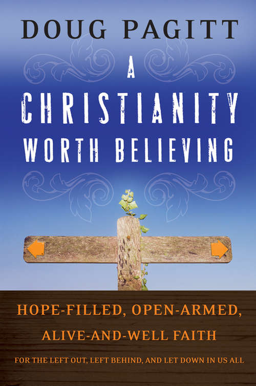Book cover of A Christianity Worth Believing