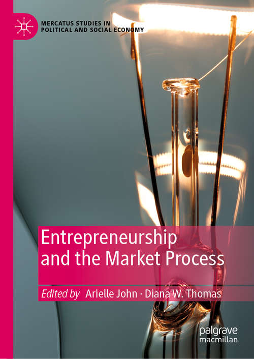 Entrepreneurship and the Market Process (Mercatus Studies in Political and Social Economy)