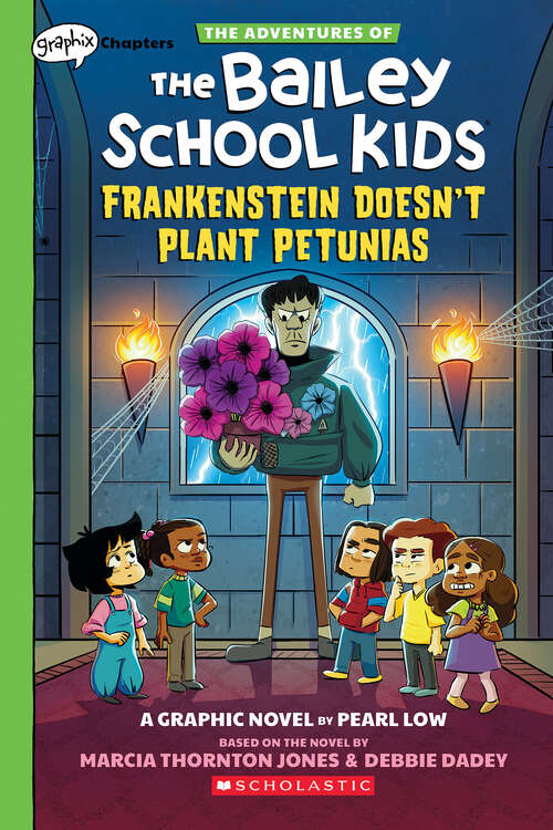 Book cover of Frankenstein Doesn't Plant Petunias: A Graphix Chapters Book (Adventures of the Bailey School Kids)