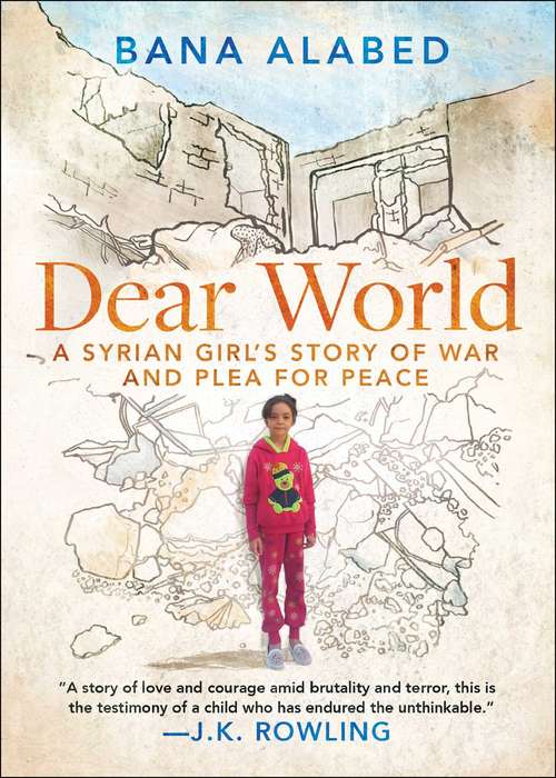 Book cover of Dear World: A Syrian Girl's Story of War and Plea for Peace