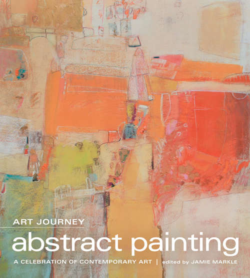 Book cover of Art Journey - Abstract Painting: A Celebration of Contemporary Art (Art Journey)