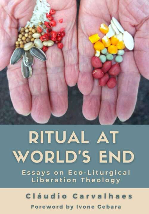 Book cover of Ritual at World's End: Essays on Eco-Liturgical Liberation Theology