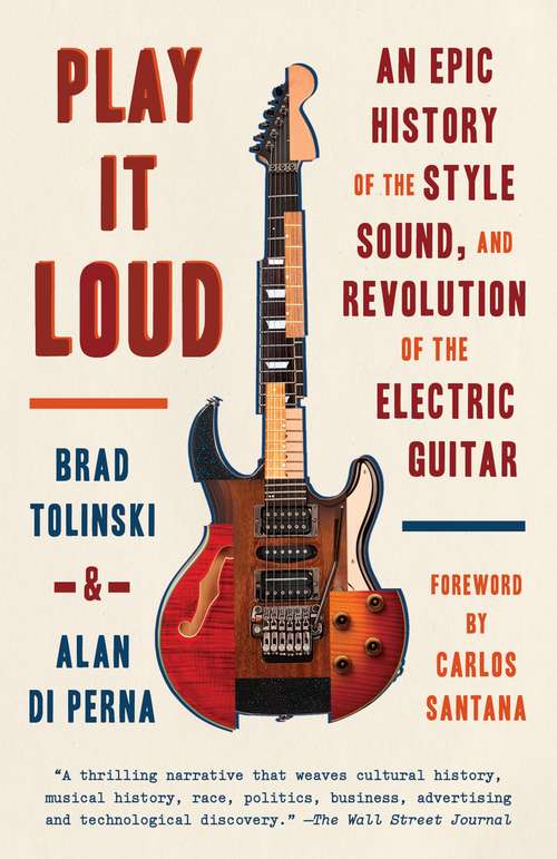 Book cover of Play It Loud: An Epic History of the Style, Sound, and Revolution of the Electric Guitar