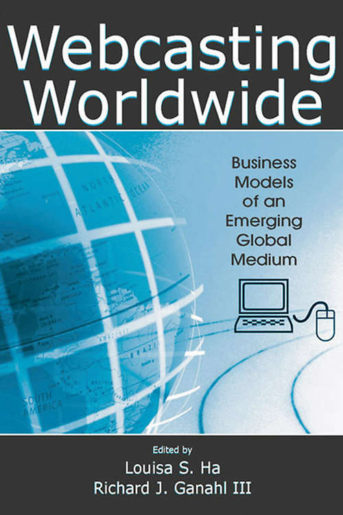 Book cover of Webcasting Worldwide: Business Models of an Emerging Global Medium (Media Management and Economics Series)