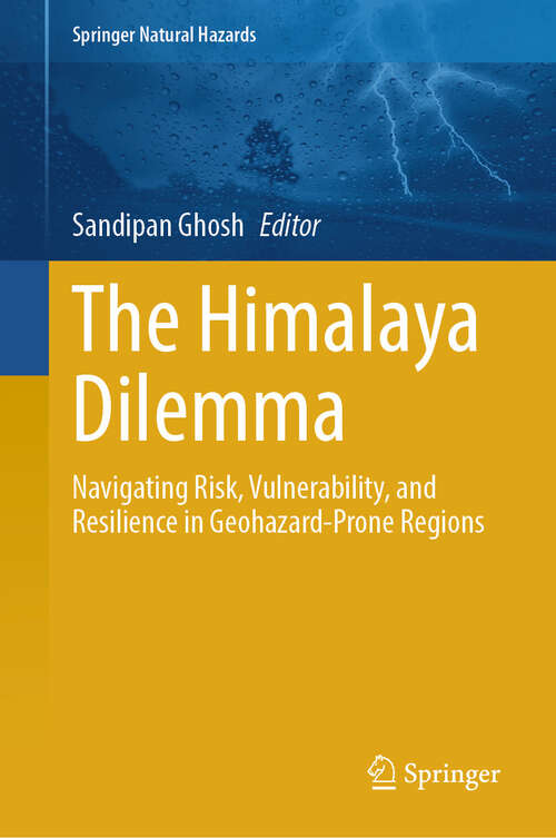 Book cover of The Himalaya Dilemma: Navigating Risk, Vulnerability, and Resilience in Geohazard-Prone Regions (Springer Natural Hazards)