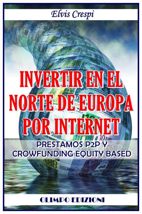 Book cover of Invertir en el Norte de Europa por Internet - Prestamos P2p y Crowfunding Equity Based