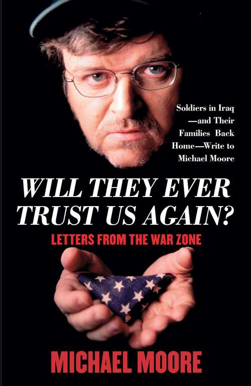 Book cover of Will They Ever Trust Us Again?: Letters from the War Zone