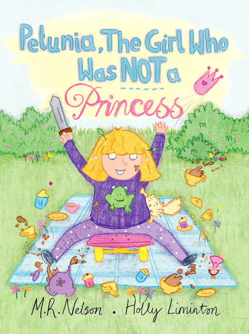 Book cover of Petunia, the Girl who was NOT A Princess: Petunia, The Girl Who Was Not A Princess (Xist Children's Books)