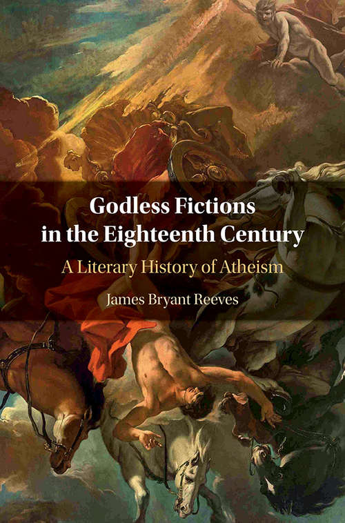 Godless Fictions in the Eighteenth Century: A Literary History of Atheism