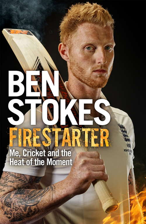 Book cover of Firestarter: Me, Cricket and the Heat of the Moment
