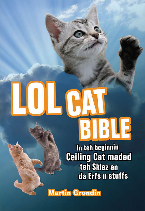 Book cover of LOLcat Bible: In teh beginnin Ceiling Cat maded teh skiez An da Urfs n stuffs