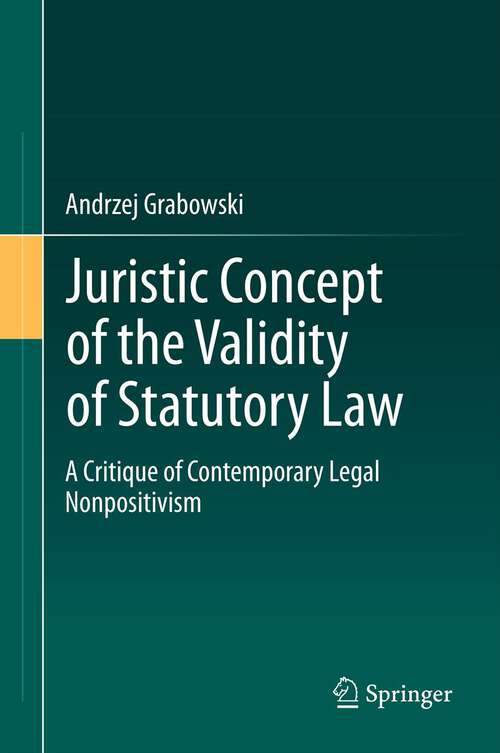 Book cover of Juristic Concept of the Validity of Statutory Law: A Critique of Contemporary Legal Nonpositivism