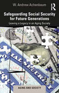 Safeguarding Social Security for Future Generations: Leaving a Legacy in an Aging Society (Aging and Society)