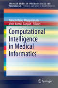 Computational Intelligence in Medical Informatics (SpringerBriefs in Applied Sciences and Technology)