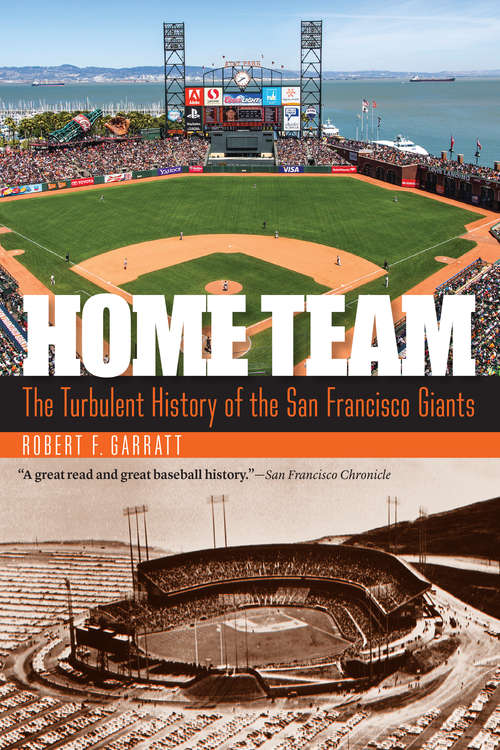 Book cover of Home Team: The Turbulent History of the San Francisco Giants