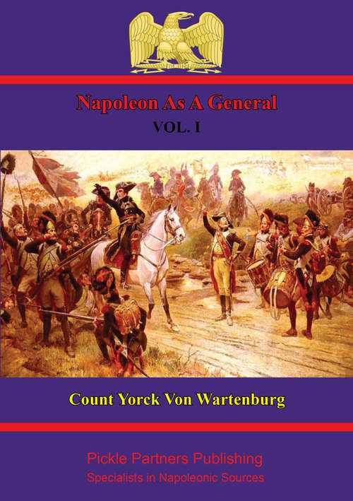 Napoleon As A General. Vol. I (Napoleon As A General #1)