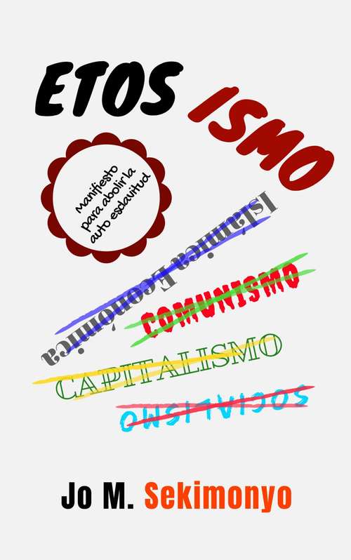 Book cover of Etosismo: Manifiesto Para Abolir La Auto Esclavitud