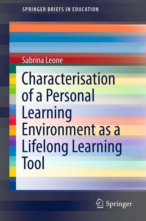 Book cover of Characterisation of a Personal Learning Environment as a Lifelong Learning Tool (SpringerBriefs in Education)