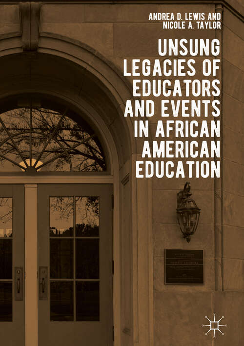 Book cover of Unsung Legacies of Educators and Events in African American Education (1st ed. 2019)