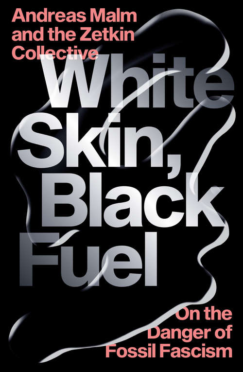 Book cover of White Skin, Black Fuel: On the Danger of Fossil Fascism