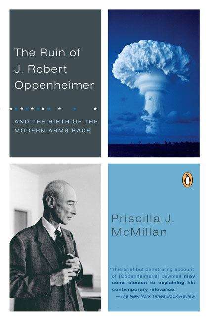 Book cover of The Ruin of J. Robert Oppenheimer and the Birth of the Modern Arms Race