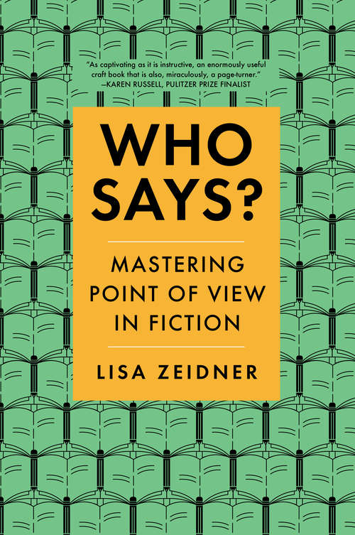 Book cover of Who Says?: Mastering Point Of View In Fiction