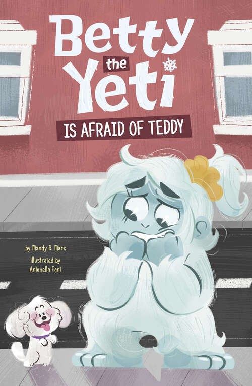 Book cover of Betty the Yeti is Afraid of Teddy (Betty The Yeti Ser.)
