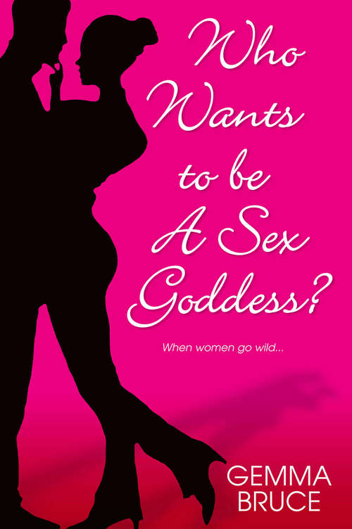 Book cover of Who Wants to Be a Sex Goddess?