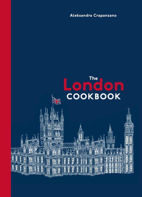 Book cover of The London Cookbook: Recipes from the Restaurants, Cafes, and Hole-in-the-Wall Gems of a Modern City