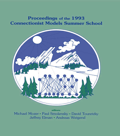 Proceedings of the 1993 Connectionist Models Summer School