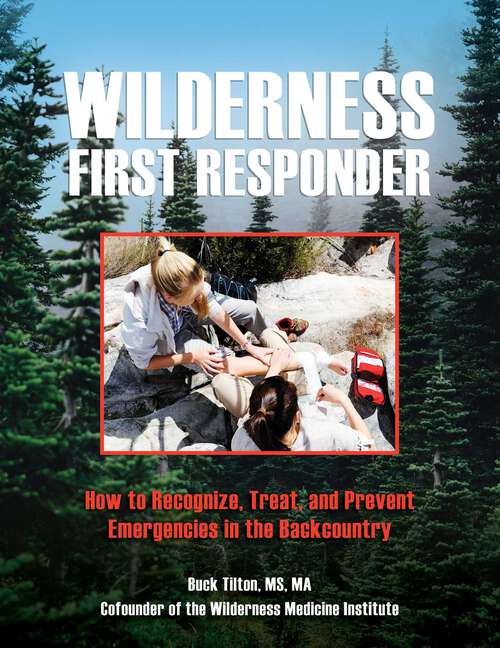 Book cover of Wilderness First Responder: How To Recognize, Treat, And Prevent Emergencies In The Backcountry (4th Edition)