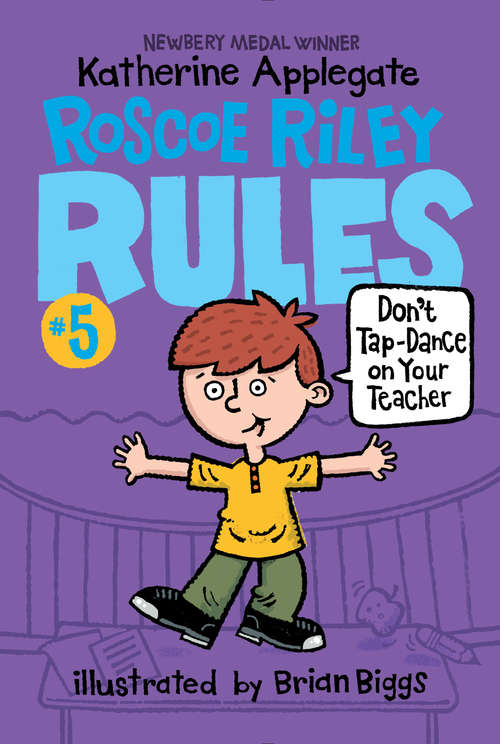 Book cover of Roscoe Riley Rules #5: Don't Tap-Dance on Your Teacher