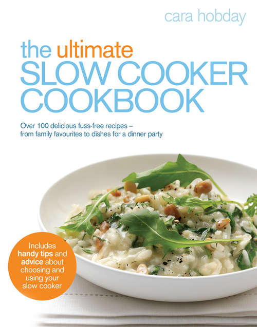 Book cover of The Ultimate Slow Cooker Cookbook: Over 100 delicious, fuss-free recipes - from family favourites to dishes for a dinner party