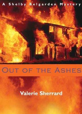 Book cover of Out of the Ashes (Shelby Belgarden Mystery #1)
