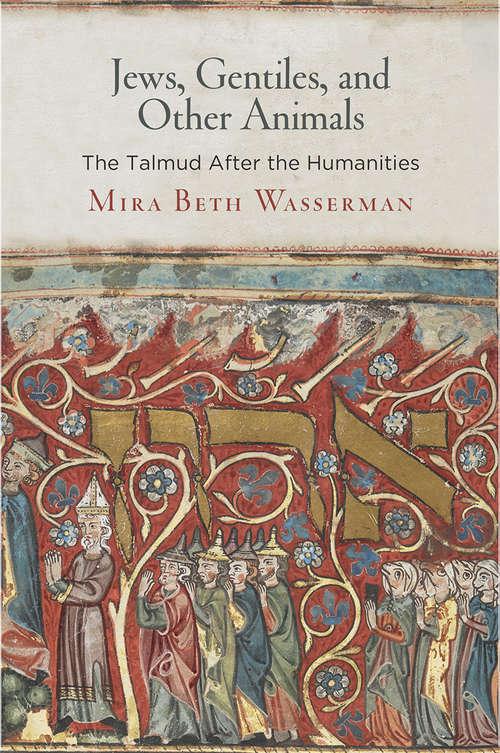 Book cover of Jews, Gentiles, and Other Animals: The Talmud After the Humanities (Divinations: Rereading Late Ancient Religion)