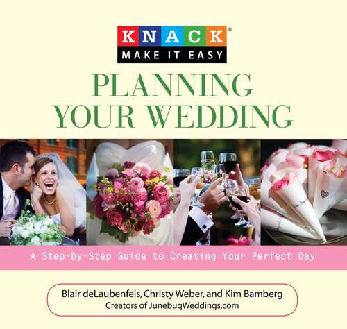 Book cover of Knack Planning Your Wedding: A Step-by-Step Guide to Creating Your Perfect Day (Knack: Make It Easy)