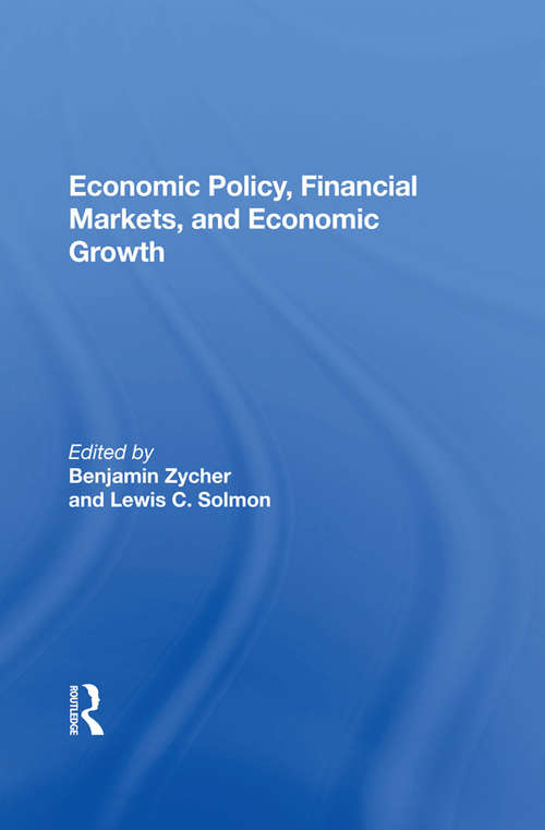 Book cover of Economic Policy, Financial Markets, And Economic Growth ([the Milken Institute Series In Economics And Education])