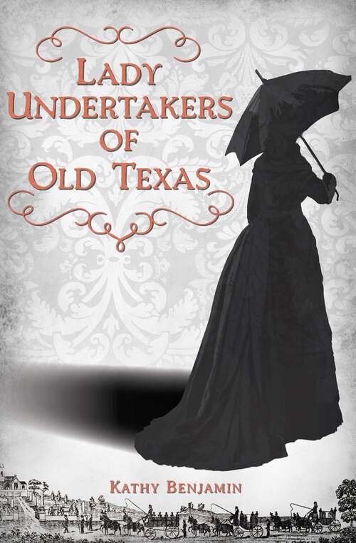 Book cover of Lady Undertakers of Old Texas (The History Press)